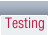 Testing