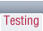 Testing