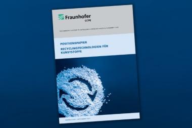Fraunhofer CCPE veröffentlicht Positionspapier und Forschungsprogramm zum Recycling von Kunststoffen